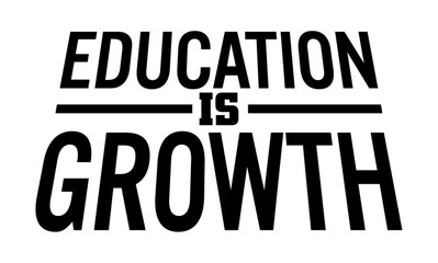 Education is growth. Educational quote.