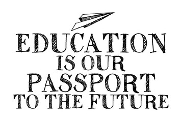 Education is our passport to the future. Educational quote.