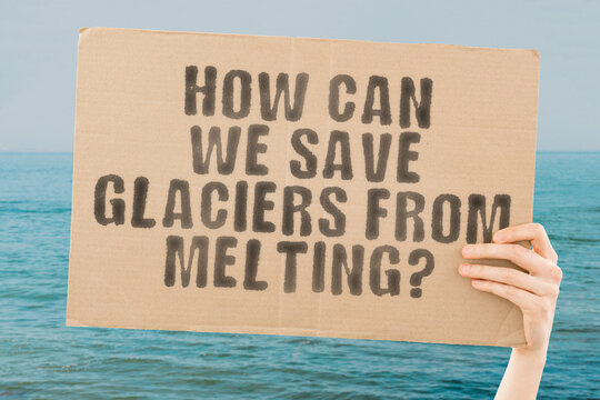 The question "How can we save glaciers from melting? " is on a banner in men's hands with blurred background. Whistle. Crisis. Damage. Disaster. Future. Help. Warm. Threat. Melt. Planet. Save. Warning