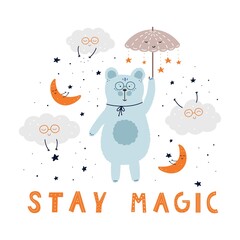 Stay Magical - a hand-drawn children's poster with cartoon characters and lettering. Vector illustration in Scandinavian style with a cute bear, clouds, moons and stars.