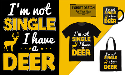 I'm not single i have a deer t shirt design