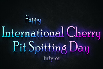 Happy International Cherry Pit Spitting Day, July 01. july Calendar on workplace neon Text Effect, Empty space for text