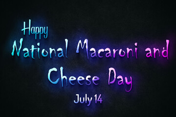 Obraz premium Happy National Macaroni and Cheese Day, July 14. july Calendar on workplace neon Text Effect, Empty space for text