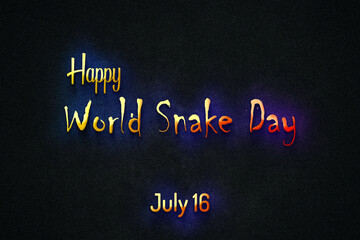 Happy World Snake Day, July 16. july Calendar on workplace neon Text Effect, Empty space for text