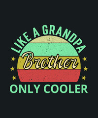 Brother Like A Grandpa Only Cooler, Grandpa, Fathers Day, Grandfather, Grandpa Shirt