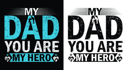 Fototapeta premium MY DAD YOU ARE MY HERO.T-SHIRT DESIGN.