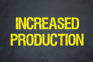 Increased Production