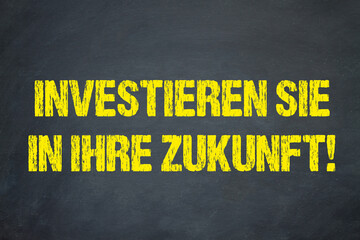 Investieren Sie in Ihre Zukunft!