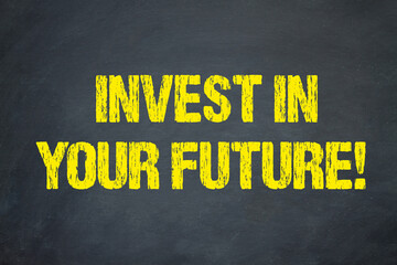 Invest in your future!
