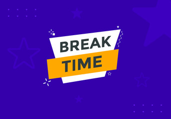 Fototapeta na wymiar Break time button. Break time text web template. Sign icon banner 