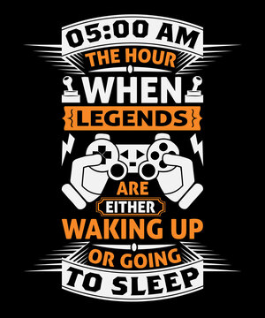 O5 AM the hour then legends are either waking up or going to sleep typography T-shirt design with editable vector graphic