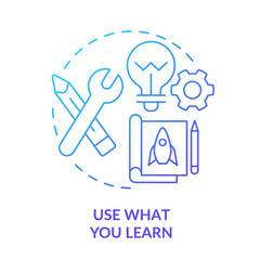 Use what you learn blue gradient concept icon. Implement knowledge in real life. Learning technique abstract idea thin line illustration. Isolated outline drawing. Myriad Pro-Bold fonts used