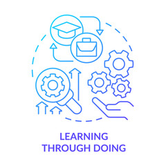 Learning through doing blue gradient concept icon. Apply knowledge. Principle about learning abstract idea thin line illustration. Isolated outline drawing. Myriad Pro-Bold fonts used