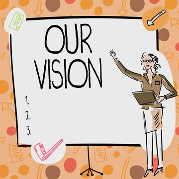 Inspiration Showing Sign Our Vision. Business Showcase Plan For Next Five To Ten Years About Company Goals To Be Made Businesswoman Casual Standing Presenting Charts And New Wonderful Ideas.