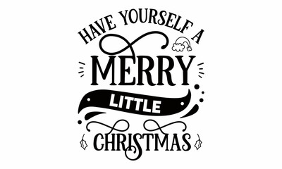 Have Yourself a Merry Little Christmas SVG Design.