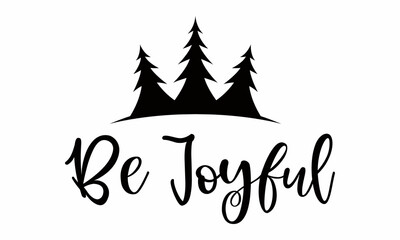 Be Joyful SVG Design.