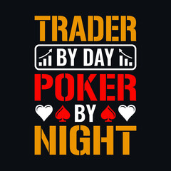 Trader by day poker by night - Poker quotes t shirt design, vector graphic