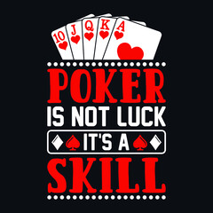 Poker is not luck it's a skill - Poker quotes t shirt design, vector graphic