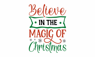 Believe in the Magic of Christmas SVG  Design.