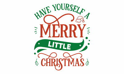 Have Yourself a Merry Little Christmas SVG  Design.