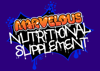 Marvelous Nutritional Supplement. Graffiti tag. Abstract modern street art decoration performed in urban painting style.