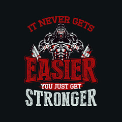 It Never Gets Easier You Just Get Stronger Gym Gift T-Shirt