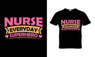 Nurse Everyday Superhero- Nursing T-shirt Design.