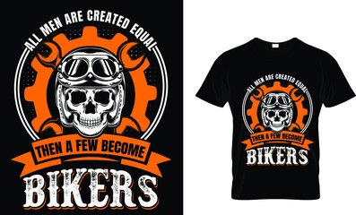 All man are created equal...Bikers. T-Shirt Design Template.