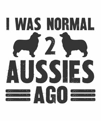 I Was Normal 2 Aussies Ago