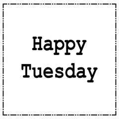 Happy Tuesday.Can be used for bags, t-shirts, planners, posters, cards, banners, advertisement, social media, etc