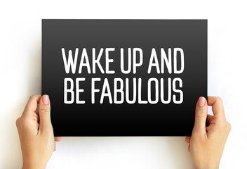 Wake up and be fabulous text on card, concept background