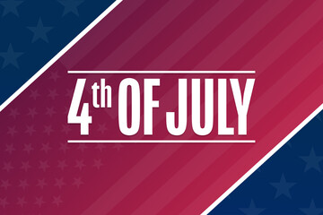Happy Independence Day. 4th of July. USA. Holiday concept. Template for background, banner, card, poster with text inscription. Vector EPS10 illustration.