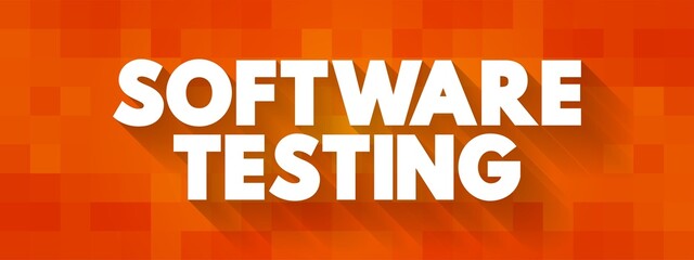 Software Testing - examining the artifacts and the behavior of the software under test by validation and verification, text concept background