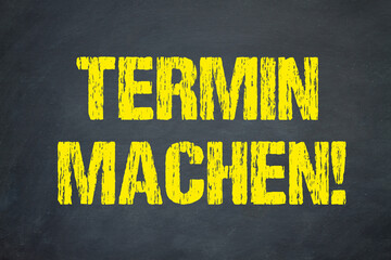 Termin machen!