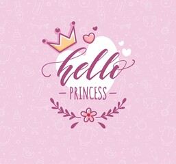 Hello little princess vector poster with calligraphic composition, crown and flowers. Baby Shower Pink Background. Baby Arrival Cartoon Vector Illustration