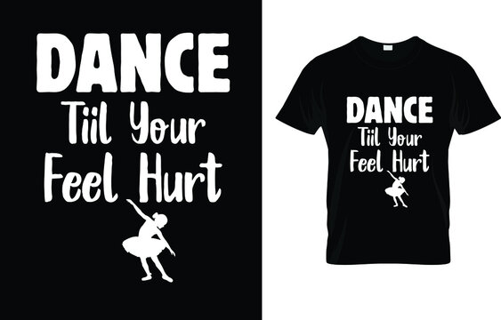 Dance Till Your Feet Hurt T-Shirt