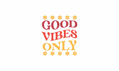 Good vibes only trendy vintage retro floral wavy lettering warp text typography design vector template for t shirt poster banner wall art	
