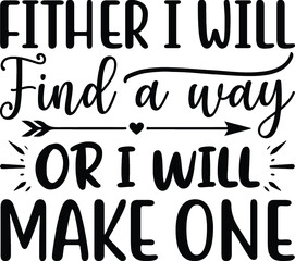 Fither I will find a way or I will make one