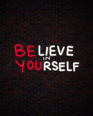 Believe in yourself be you neon light handwritten positive quote