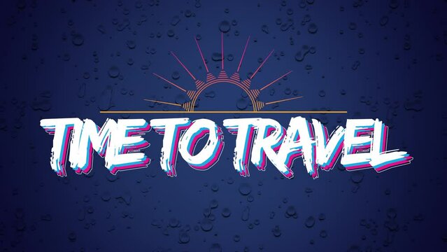 Time To Travel with sun rays and drops of water, motion promotion, summer and retro style background