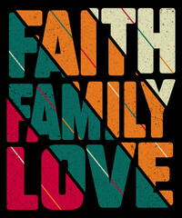 Faith Family Love typography t-shirt design