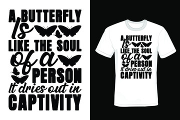 A butterfly is like the soul of a person, it dries out in captivity. Butterfly T shirt design, vintage, typography