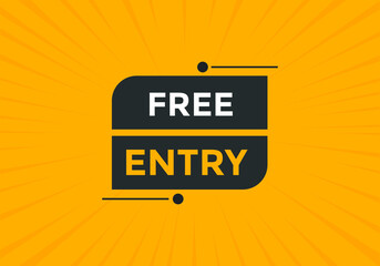 Free entry button. Free entry text web banner template. Sign icon banner
