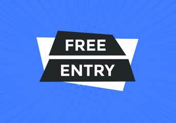 Free entry button. Free entry text web banner template. Sign icon banner
