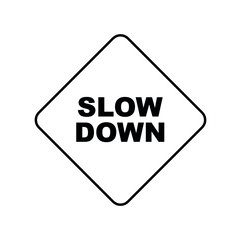 slow down sign on white background	