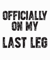 Obraz premium Officially On My Last Legis a vector design for printing on various surfaces like t shirt, mug etc. 