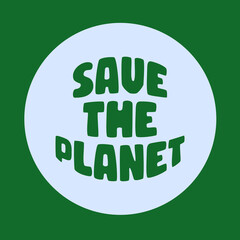Hand lettering quote “Save the Planet”, 70s lettering style with bright colors. Quote in circle shape. Green lettering design. Typography poster.