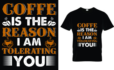 coffee is the reason I am tolerating you T-shirt design template
