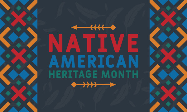 Native American Heritage Month is an annual designation observed in November. Poster, card, banner, background design.
