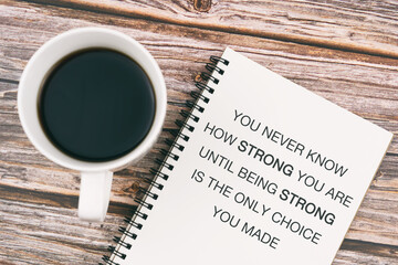 Life inspirational quotes - You never know how strong you are until being strong is the only choice you made